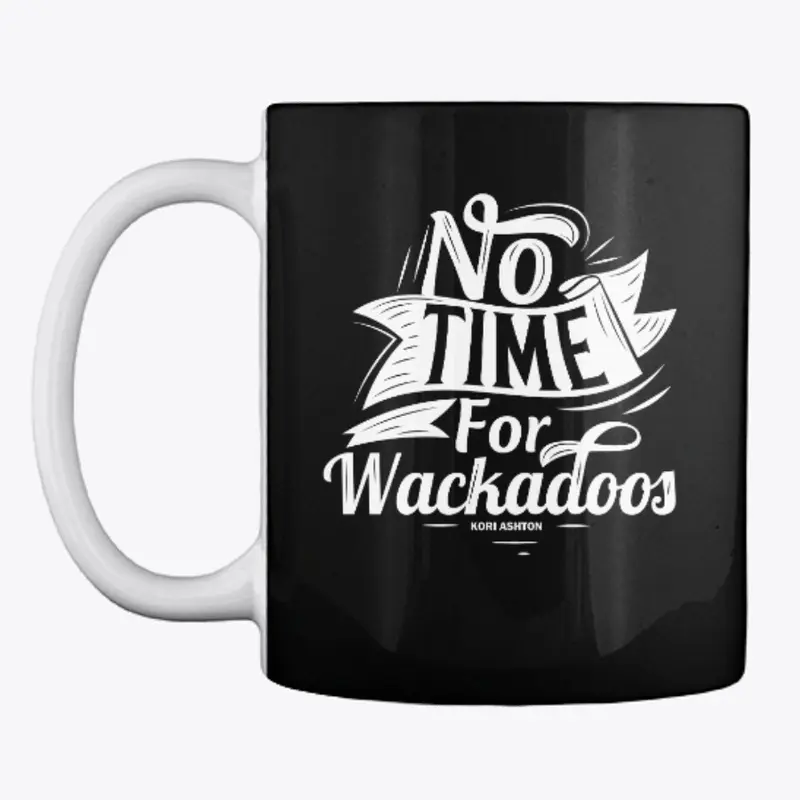 No Time For Wackadoos